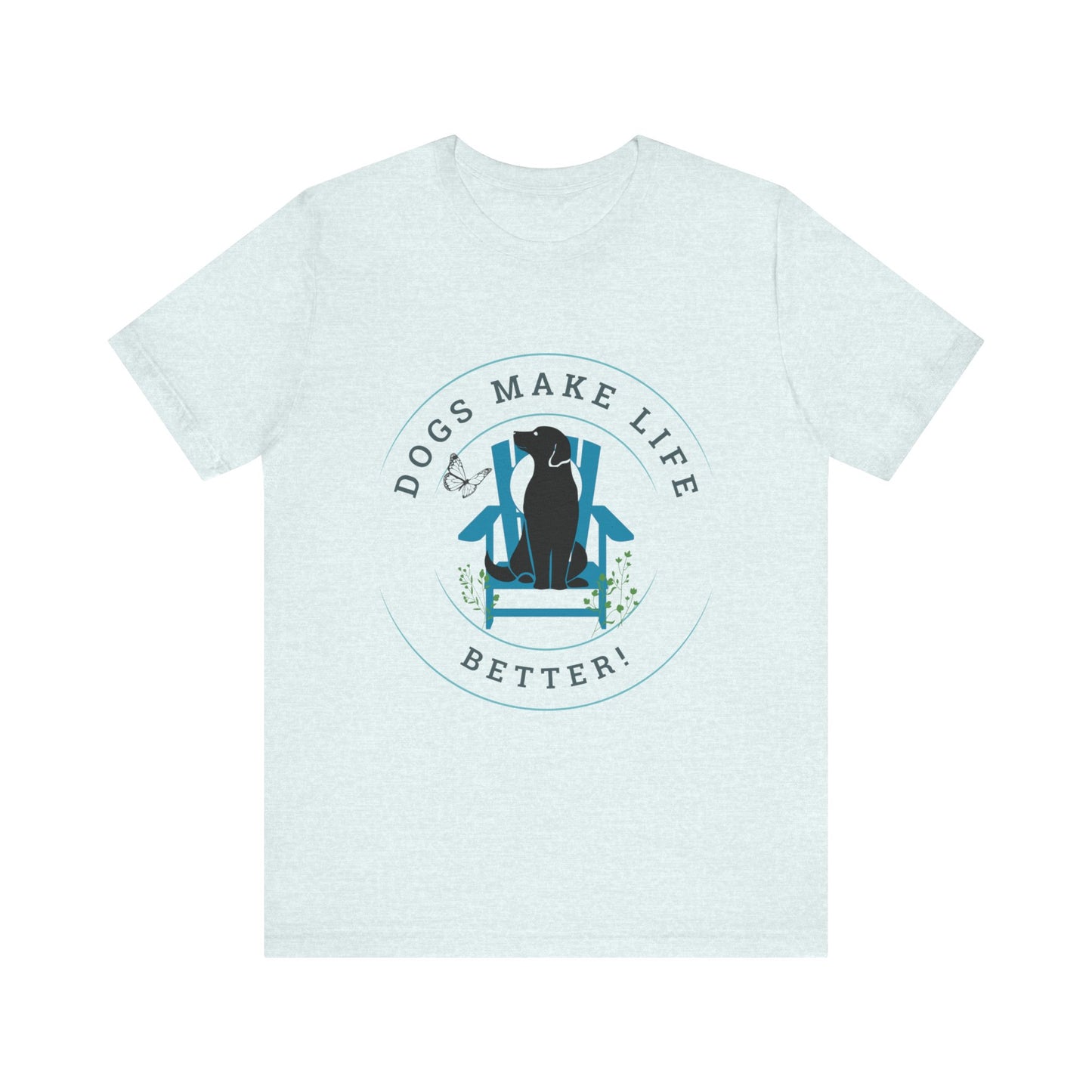 Dogs Make Life Better Unisex Jersey Short Sleeve Tee