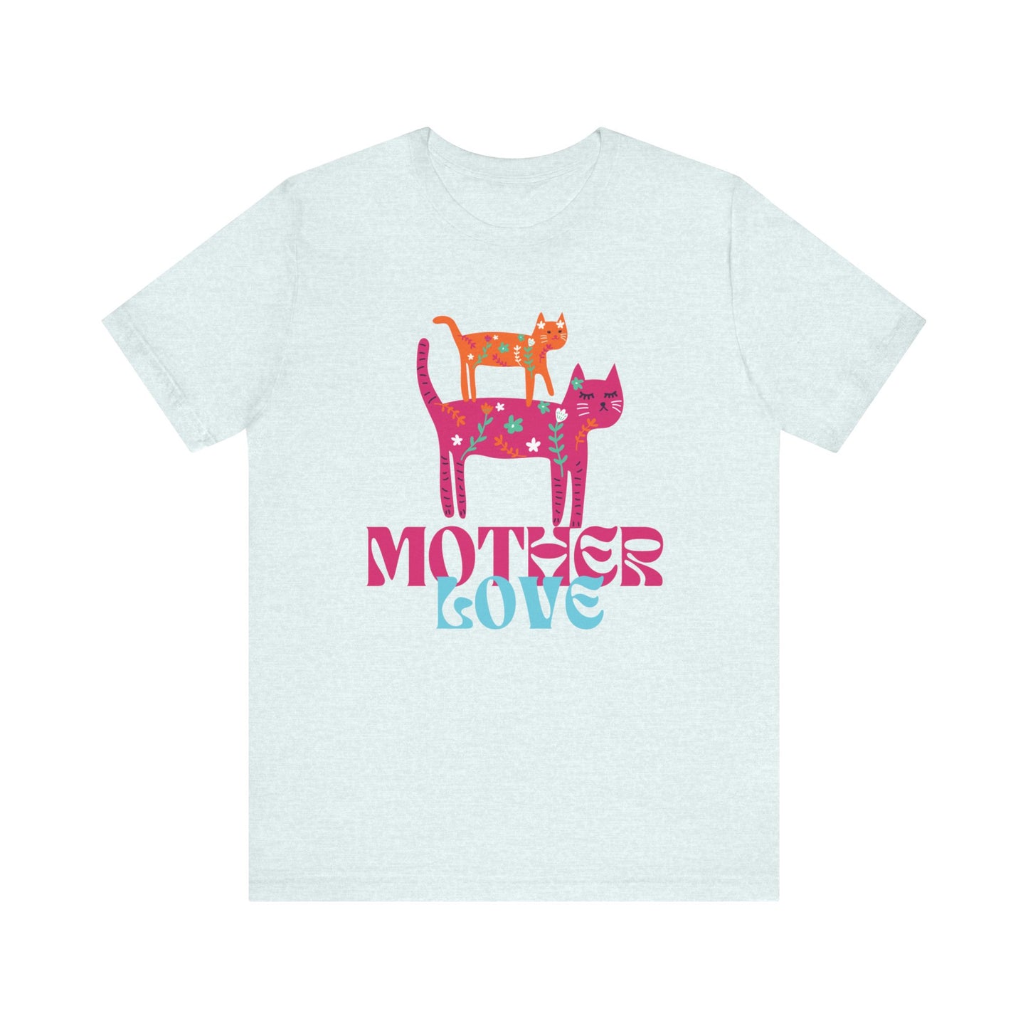 Mother Love/Mother's Day/Cat Mother/Cute Cat T Shirt/Unisex Jersey Short Sleeve Tee