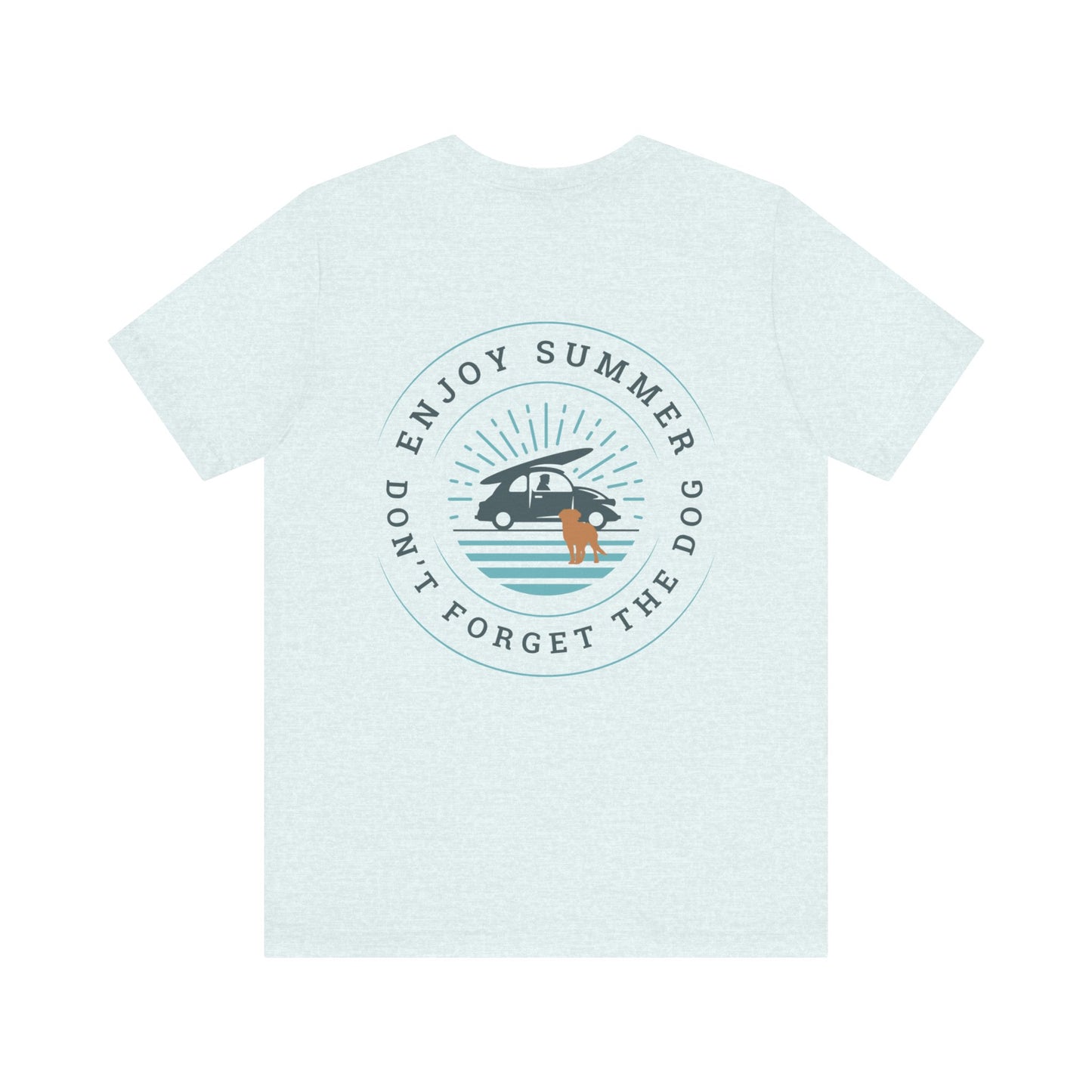 Enjoy Summer, Don't Forget The Dog Unisex Jersey Short Sleeve Tee