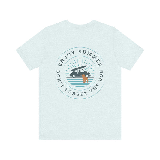 Enjoy Summer, Don't Forget The Dog Unisex Jersey Short Sleeve Tee