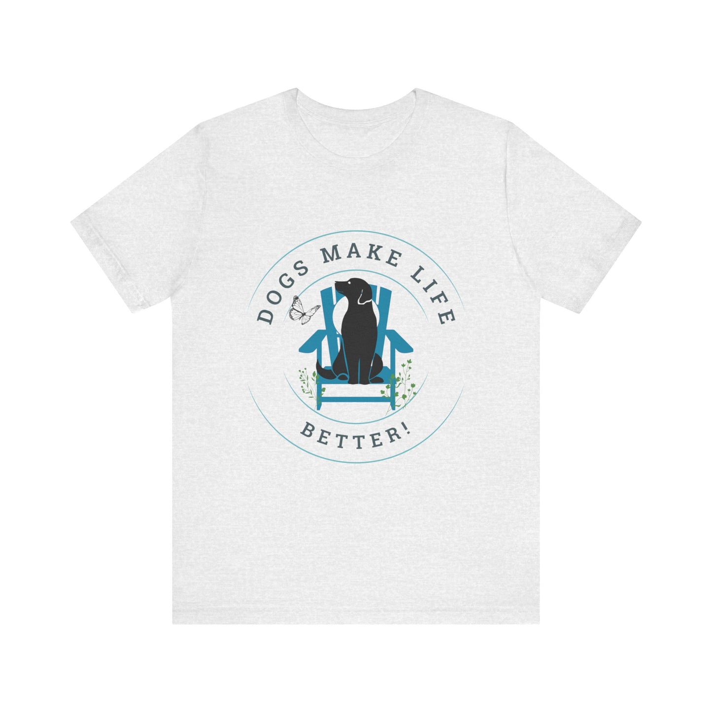 Dogs Make Life Better Unisex Jersey Short Sleeve Tee