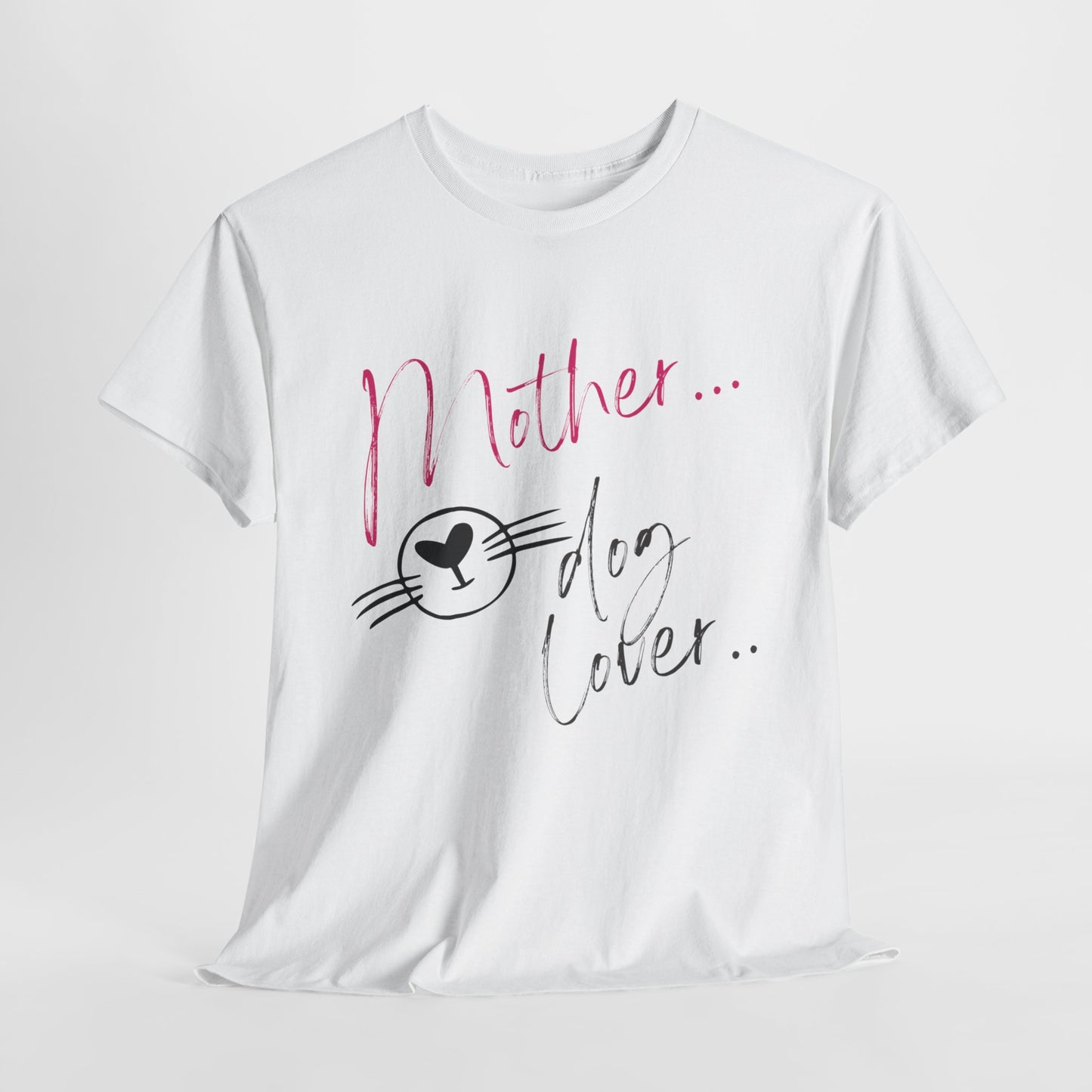 Mother/Dog Lover/Mother's Day T-Shirt/Unisex Heavy Cotton Tee