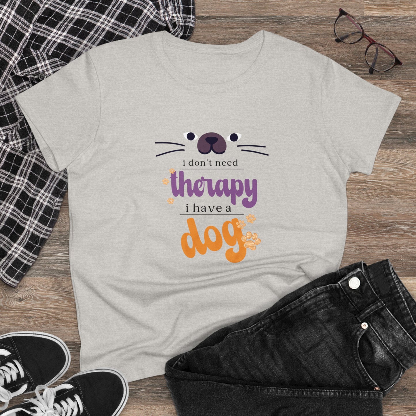 I don't need therapy I have a dog T Shirt/Women's Midweight Cotton Tee/Woman's short sleeve tee