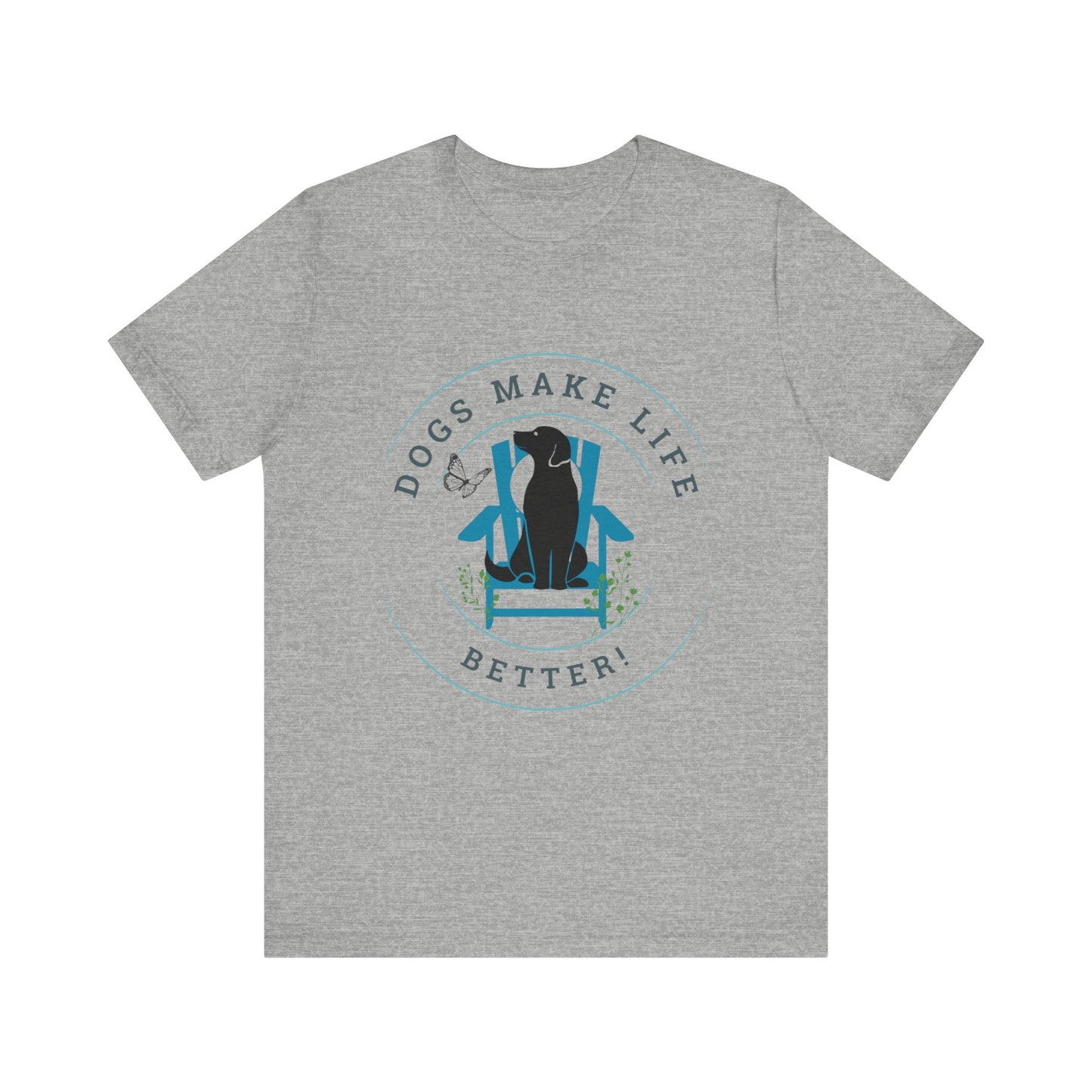 Dogs Make Life Better Unisex Jersey Short Sleeve Tee