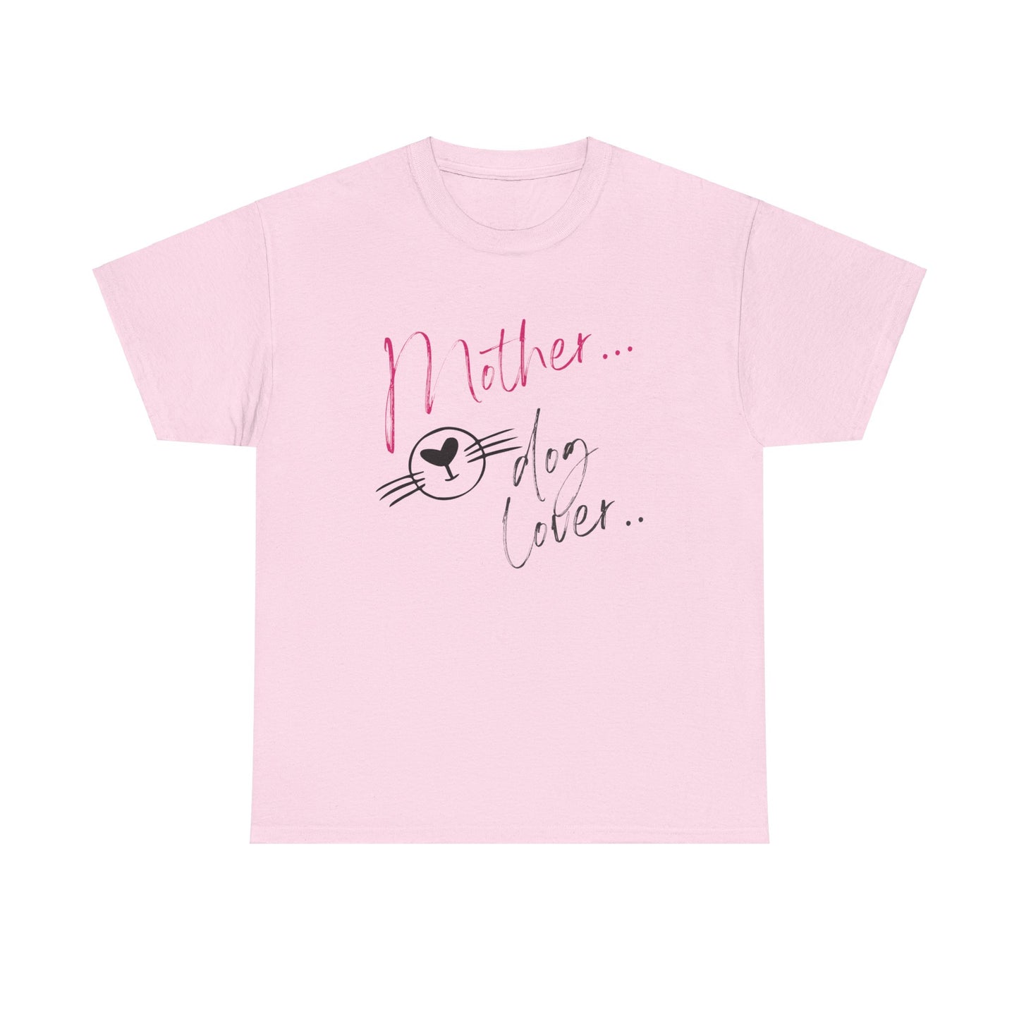 Mother/Dog Lover/Mother's Day T-Shirt/Unisex Heavy Cotton Tee