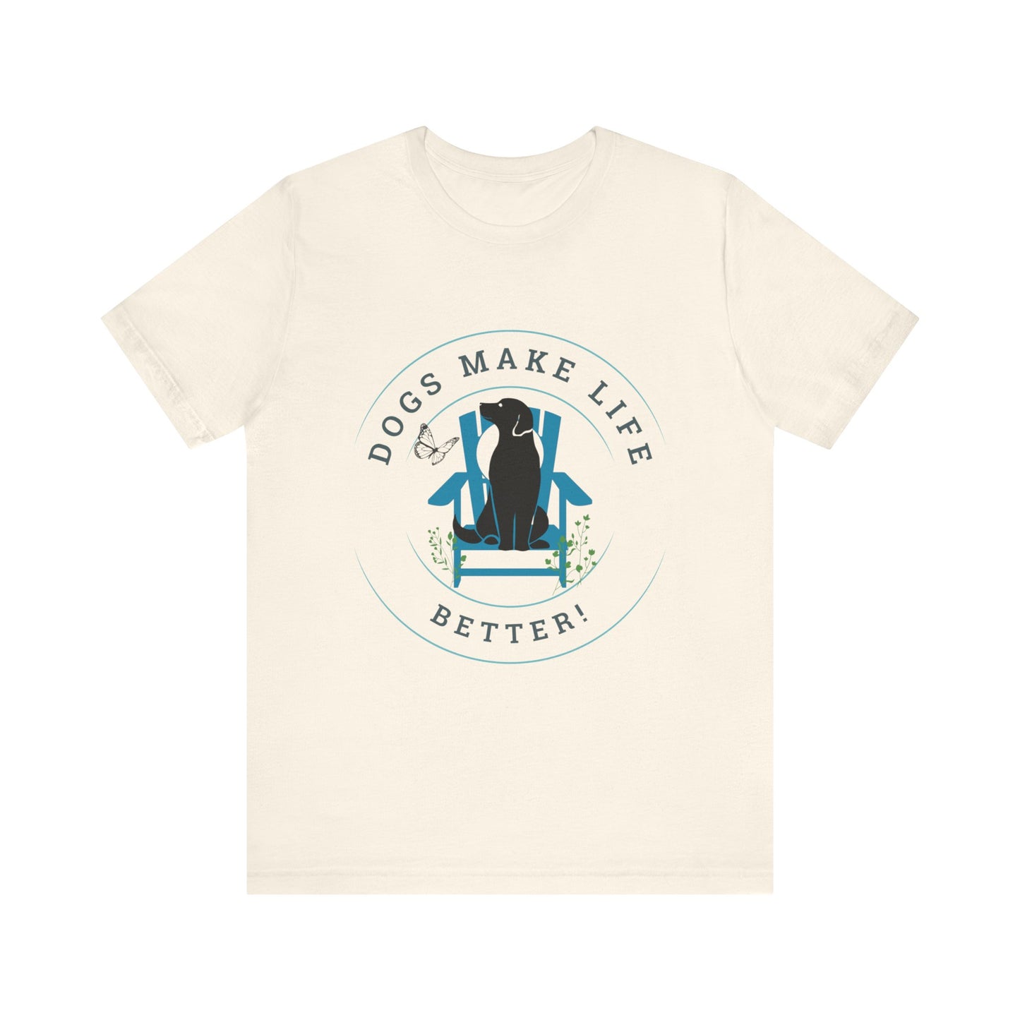 Dogs Make Life Better Unisex Jersey Short Sleeve Tee