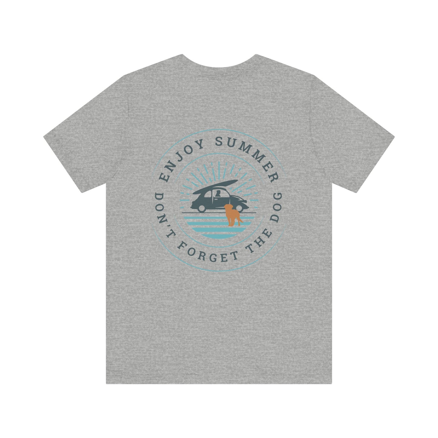 Enjoy Summer, Don't Forget The Dog Unisex Jersey Short Sleeve Tee