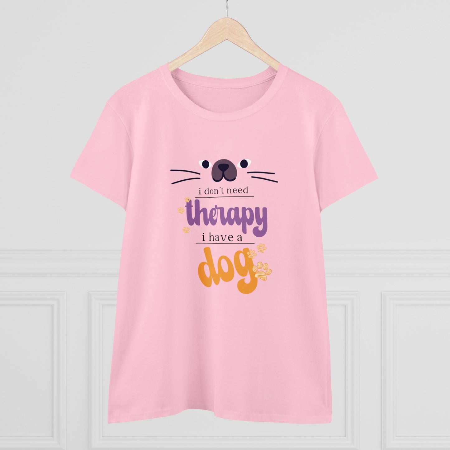 I don't need therapy I have a dog T Shirt/Women's Midweight Cotton Tee/Woman's short sleeve tee