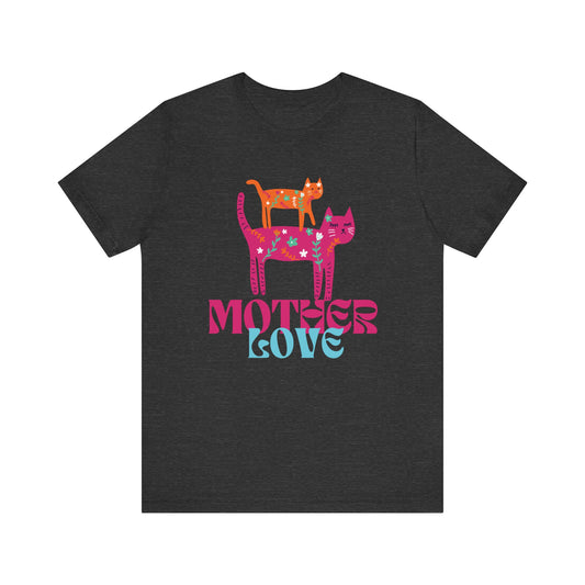 Mother Love/Mother's Day/Cat Mother/Cute Cat T Shirt/Unisex Jersey Short Sleeve Tee