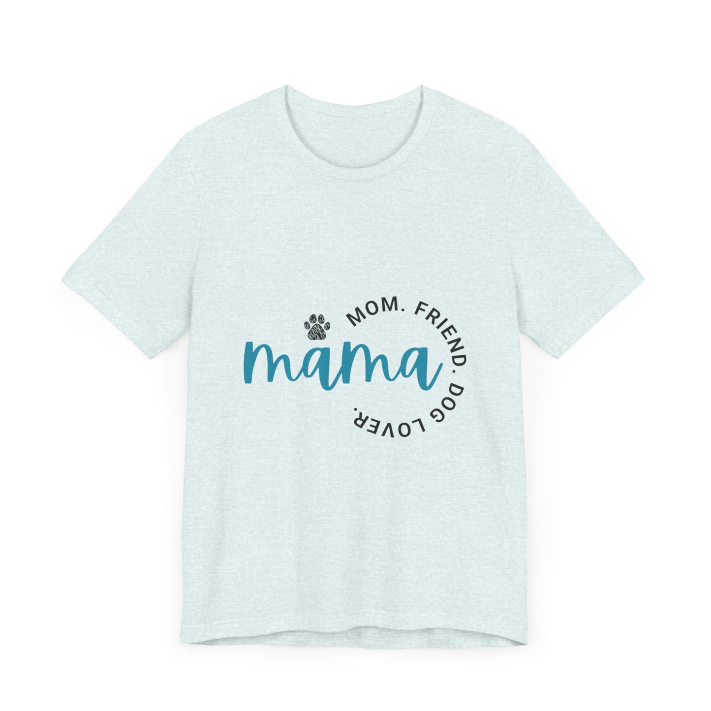 Momma, Mom, Friend, Dog Lover Unisex Jersey Short Sleeve Tee/Mother's Day Tee/Mom Tee