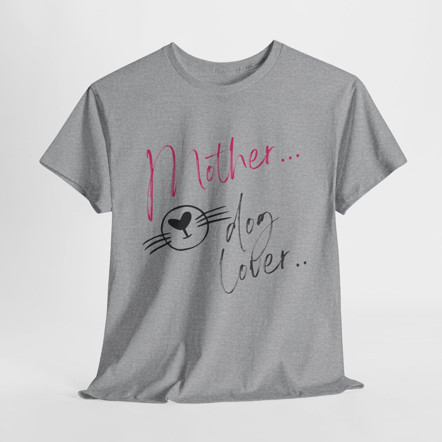 Mother/Dog Lover/Mother's Day T-Shirt/Unisex Heavy Cotton Tee