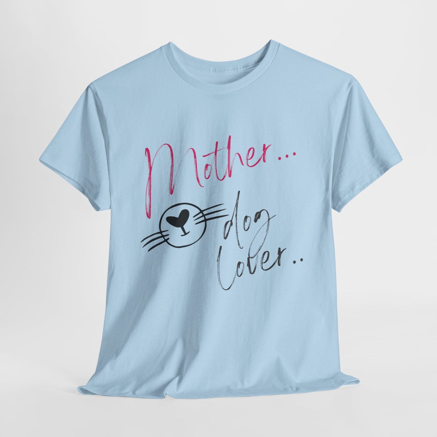 Mother/Dog Lover/Mother's Day T-Shirt/Unisex Heavy Cotton Tee