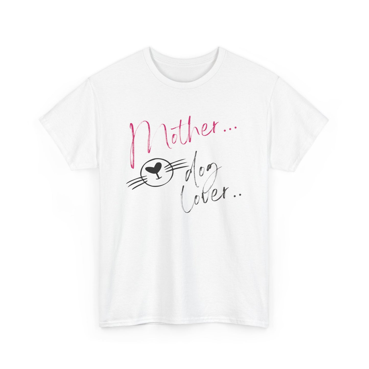 Mother/Dog Lover/Mother's Day T-Shirt/Unisex Heavy Cotton Tee