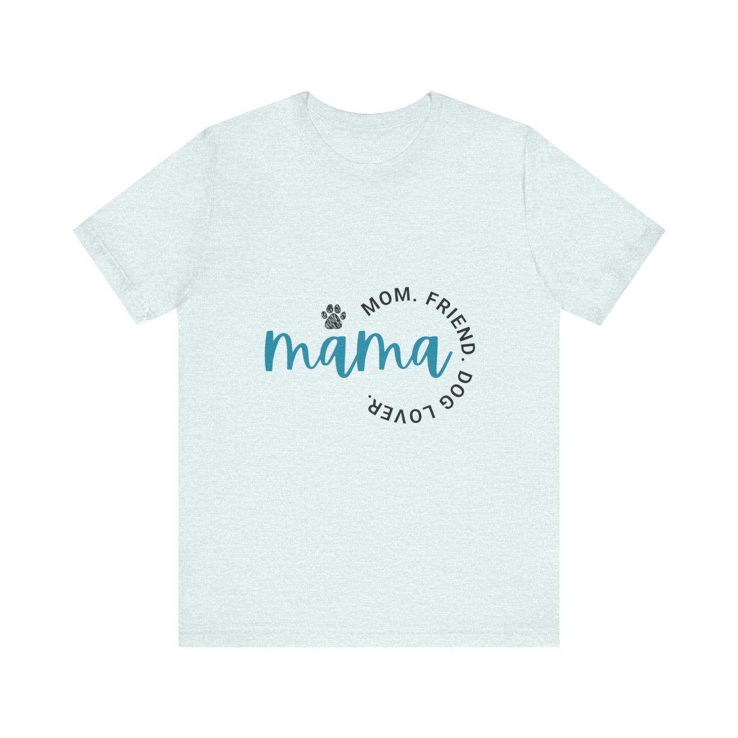 Momma, Mom, Friend, Dog Lover Unisex Jersey Short Sleeve Tee/Mother's Day Tee/Mom Tee